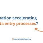 How is automation accelerating insurance data entry processes?